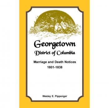 Georgetown District of Columbia Marriage and Death Notices 1801-1838