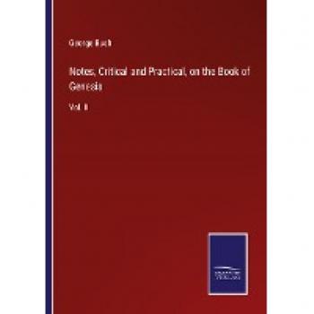 Bush, George: Notes, Critical and Practical, on the Book of Genesis