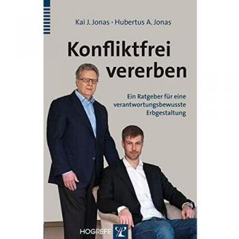 Jonas, Kai J. Konfliktfrei Vererben: Ein Ratgeber Für Eine Verantwortungsbewusste Erbgestaltung