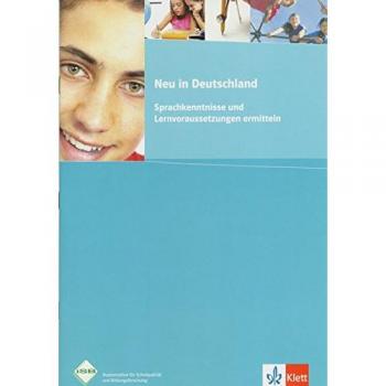 Neu in Deutschland: Sprachkenntnisse und Lernvoraussetzungen ermitteln. Das Konzept wurde erarbeitet in Auftrag des Bayerischen Staatsministeriums für Unterricht und Kultus