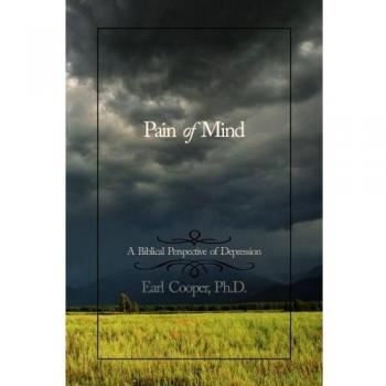 Pain of Mind: A Biblical Perspective of Depression