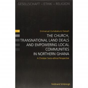 The Church, Transnational Land Deals and Empowering Local Communities in Northern Ghana: A Christian Socio-ethical Perspective