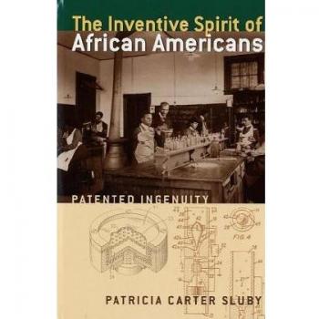 The Inventive Spirit of African Americans: Patented Ingenuity