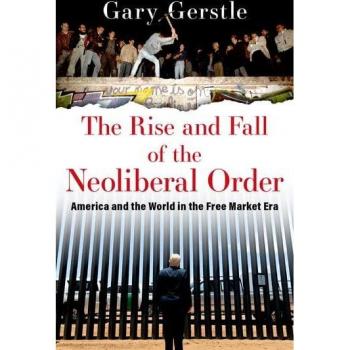 The Rise and Fall of the Neoliberal Order