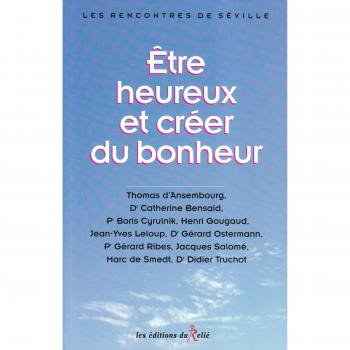 Etre heureux et créer du bonheur