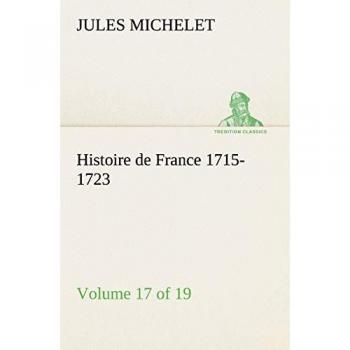 Histoire de France 1715-1723 Volume 17 (of 19)