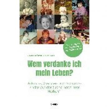 Wem verdanke ich mein Leben?: Adoptiv-, Spender