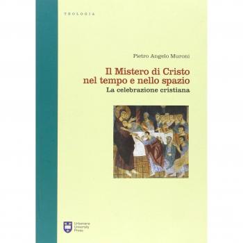Il mistero di Cristo nel tempo e nello spazio. La celebrazione cristiana