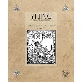 Yi Jing – El Libro de los Cambios – Con los comentarios de Cheng Yi y Zhu Xi