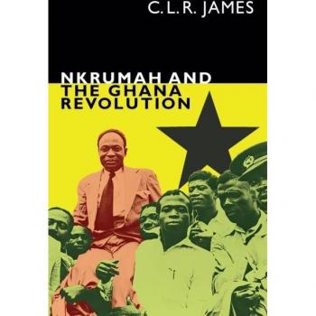 Nkrumah and the Ghana Revolution by C. L. R. James