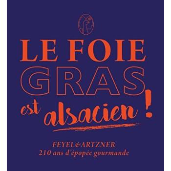 Le foie gras est alsacien ! Feyel & Artzner, 210 ans d'épopée gourmande