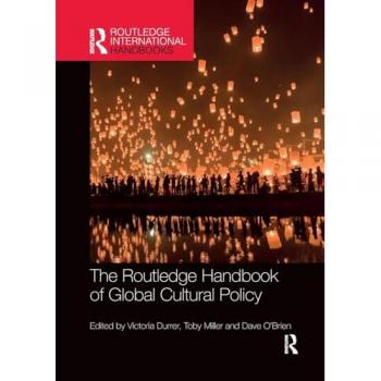 The Routledge Handbook of Global Cultural Policy (Routledge International Handbooks)