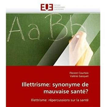 Illettrisme: synonyme de mauvaise santé?: Illettrisme: répercussions sur la santé