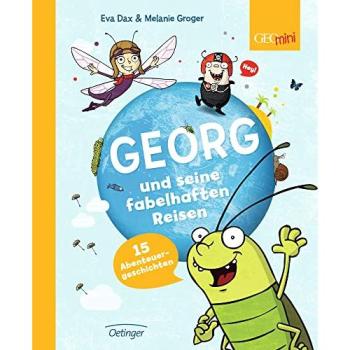 Georg und seine fabelhaften Reisen. 15 Abenteuergeschichten: Band 1