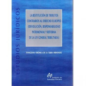 La restitución de tributos contrarios al Derecho europeo (devolución, responsabilidad patrimonial y reforma de la Ley General Tributaria)