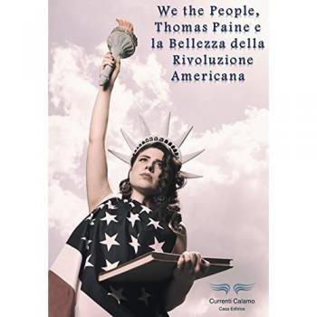 We the people, Thomas Paine e la bellezza della rivoluzione americana
