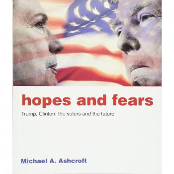 Hopes and Fears: Trump, Clinton, the Voters and the Future by Michael Ashcroft