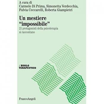Un mestiere «impossibile». 21 protagonisti della psicoterapia si raccontano