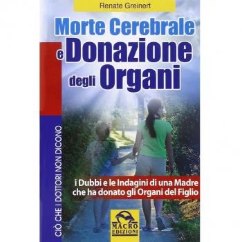 Morte cerebrale e donazione degli organi. I dubbi e le indagini di una madre che ha donato gli organi del figlio