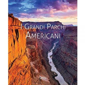 I grandi parchi americani. Ediz. illustrata