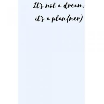 Its not a dream,  its a planner: For women who want it ALL