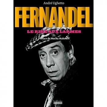 Fernandel : Le rire aux larmes