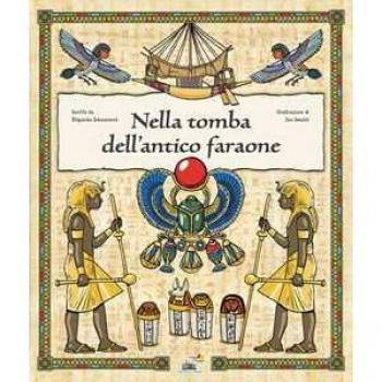 Nella tomba dell'antico faraone. Ediz. a colori