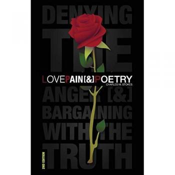 Love, Pain & Poetry: Denying The Anger [&] Bargaining With The Truth
