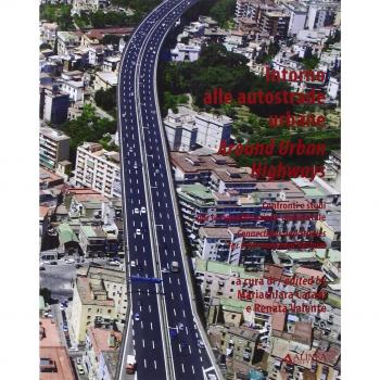Intorno alle autostrade. Confronti e studi per la riqualificazione ambientale. Ediz. italiana e inglese