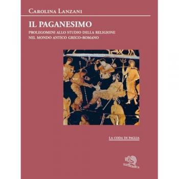 Il paganesimo. Prolegomeni allo studio della religione antica nel mondo greco-romano