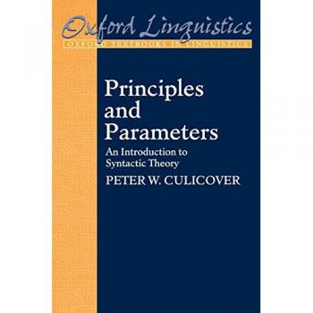 Culicover, Peter W. Principles And Parameters: An Introduction To Syntactic Theory (Oxford Textbooks In Linguistics)