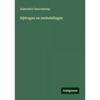 Bijdragen en mededelingen