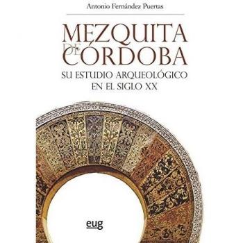 Mezquita de Córdoba: Su estudio arqueológico en el siglo XX (Tapa blanda).
