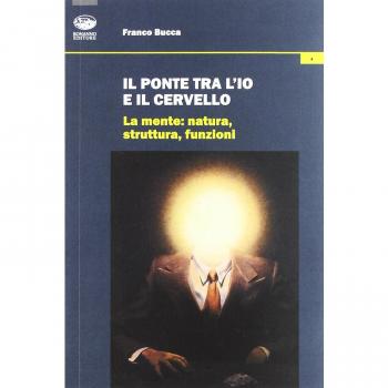 Il ponte tra l'io e il cervello. La mente: natura, struttura, funzioni