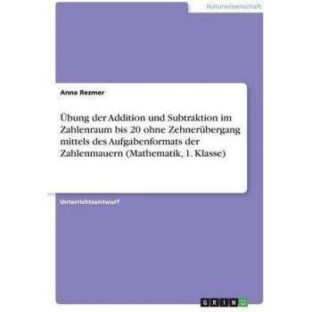 Ãbung der Addition und Subtraktion im Zahlenraum bis 20 ohne ZehnerÃ¼bergang mittels des Aufgabenformats der Zahlenmauern