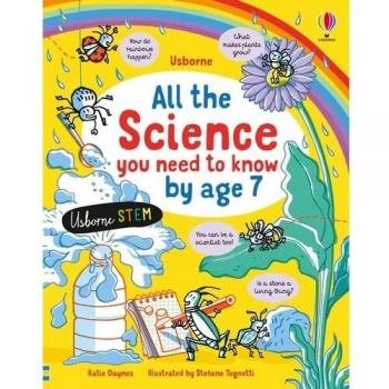 All the Science You Need to Know By Age 7 by Katie Daynes