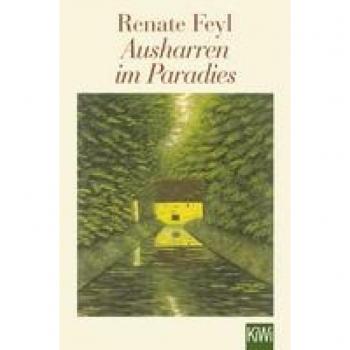 Feyl, Renate: Ausharren im Paradies