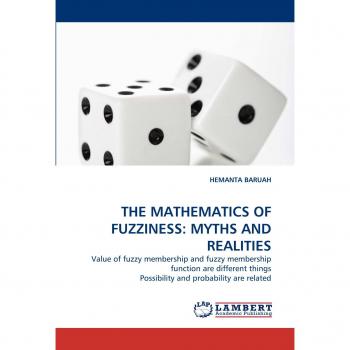 THE MATHEMATICS OF FUZZINESS: MYTHS AND REALITIES: Value of fuzzy membership and fuzzy membership function are different things Possibility and probability are related