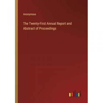 The Twenty-First Annual Report and Abstract of Proceedings