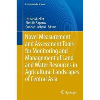 Novel Measurement and Assessment Tools for Monitoring and Management of Land and Water Resources in Agricultural Landscapes of Central Asia