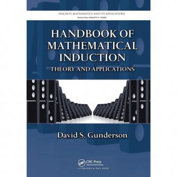 Handbook of Mathematical Induction: Theory and Applications (Discrete Mathematics and Its Applications)