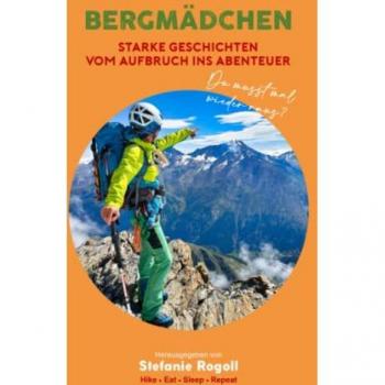 BERGMÄDCHEN: STARKE GESCHICHTEN VOM AUFBRUCH INS ABENTEUER