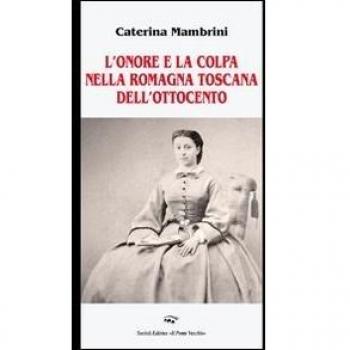 L'onore e la colpa nella Romagna Toscana dell'Ottocento