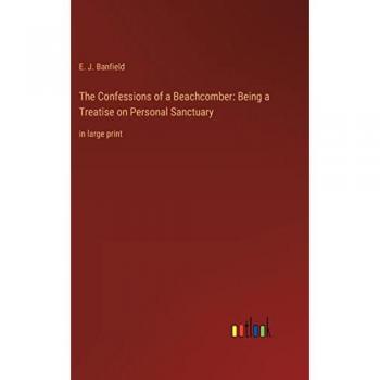 The Confessions of a Beachcomber: Being a Treatise on Personal Sanctuary: in large print