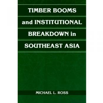 Timber booms and institutional breakdown in southeast asia paperback