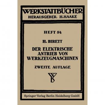 Der elektrische Antrieb von Werkzeugmaschinen (Werkstattbücher, 54, Band 54)