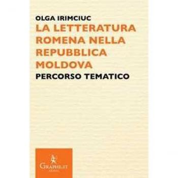 La letteratura romena nella Repubblica Moldova. Percorso tematico Olga Irimciuc