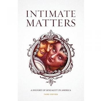 Intimate Matters: A History Of Sexuality In America, Third Edition