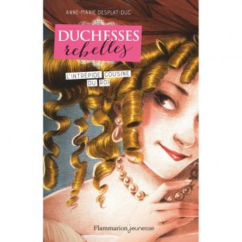 Duchesses rebelles, Tome 1 : L'intrépide cousine du roi
