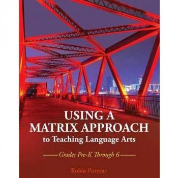 Using a Matrix Approach to Teaching Language Arts: Grades Pre-K Through 6